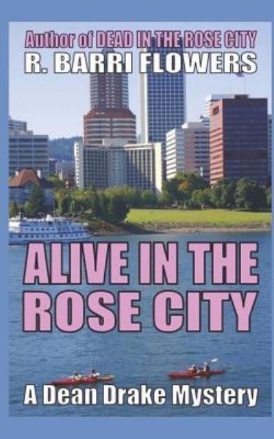 Cover for R Barri Flowers · Alive in the Rose City (Paperback Book) (2019)