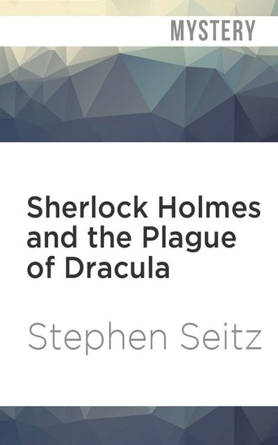 Cover for Stephen Seitz · Sherlock Holmes and the Plague of Dracula (CD) (2020)