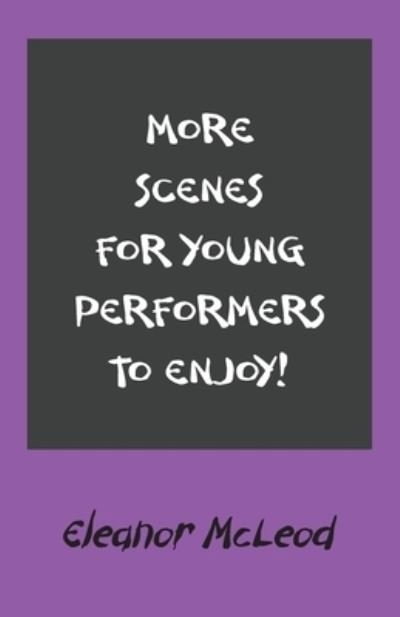Cover for Eleanor McLeod · More Scenes for Young Performers to Enjoy (Paperback Book) (2021)