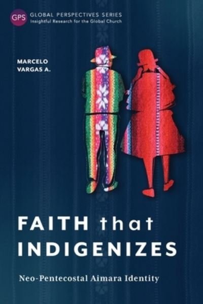 Cover for Marcelo Vargas A · Faith That Indigenizes (Book) (2022)