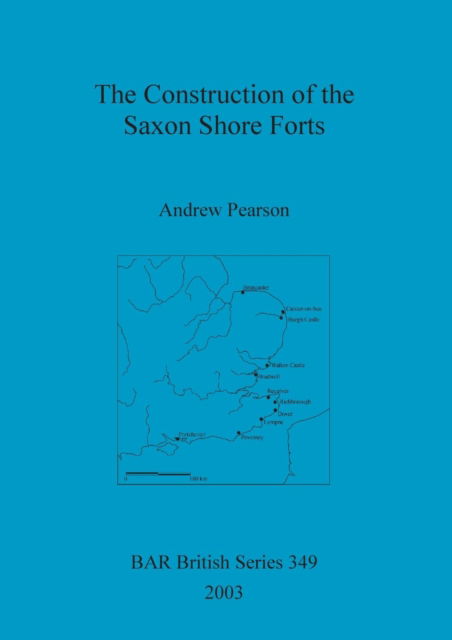 The Construction of the Saxon Shore Forts - Andrew Pearson - Books - Archaeopress - 9781841714875 - June 1, 2003
