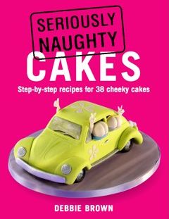 Cover for Debbie Brown · Seriously Naughty Cakes (Paperback Book) (2008)