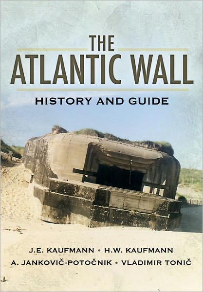 Cover for J. E. Kaufmann · Atlantic Wall: History and Guide (Hardcover Book) (2012)