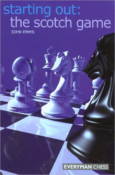 The Starting Out: The Scotch Game - John Emms - Books - Everyman Chess - 9781857443875 - September 5, 2005