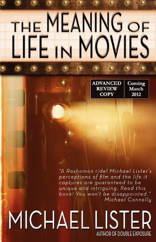 The Meaning of Life in Movies - Michael Lister - Książki - Pottersville Press - 9781888146875 - 1 marca 2012