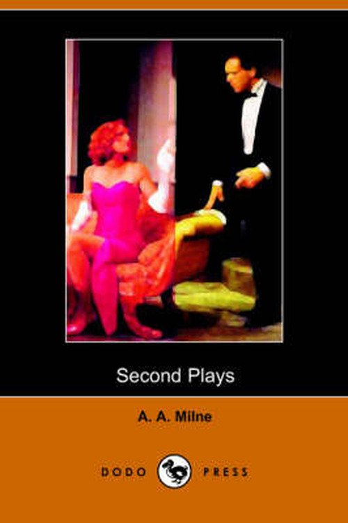 Cover for A. A. Milne · Second Plays of a a Milne (Dodo Press) (Paperback Book) (2005)