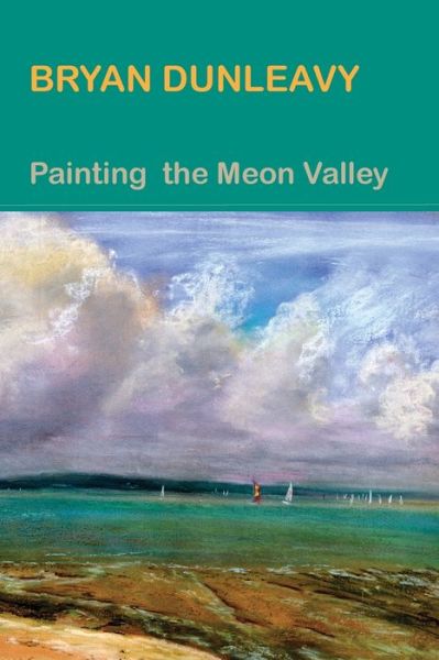 Painting the Meon Valley - Bryan Dunleavy - Books - Magic Flute Publishing Ltd - 9781909054875 - November 1, 2021