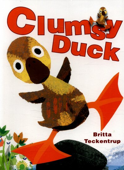 Cover for Britta Teckentrup · Clumsy Duck (Pocketbok) [Illustrated edition] (2016)