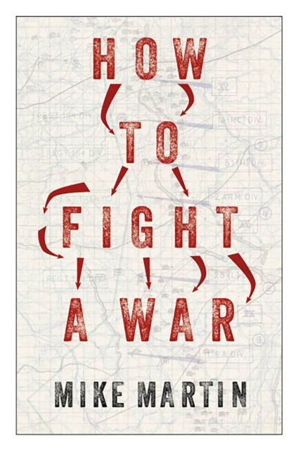 Mike Martin · How to Fight a War (Paperback Book) (2024)