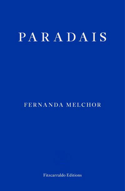 Paradais - Fernanda Melchor - Bøger - Fitzcarraldo Editions - 9781913097875 - 23. marts 2022