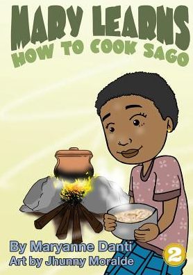 Cover for Maryanne Danti · Mary Learns How To Cook Sago (Paperback Book) (2018)