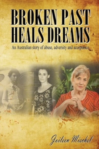 Joileen Mischel · Broken Past Heals Dreams (Book) (2020)