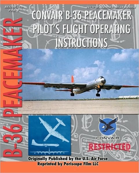 Cover for United States Air Force · Convair B-36 Peacemaker Pilot's Flight Operating Instructions (Paperback Book) (2010)