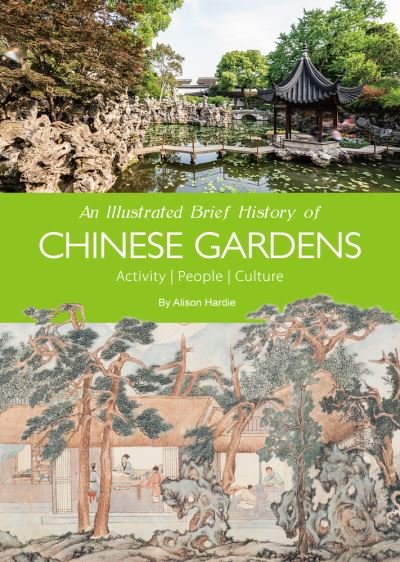 Cover for Hardie Alison · An Illustrated Brief History of Chinese Gardens: Activity, People, Culture (Paperback Book) (2022)