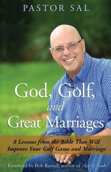 Cover for Pastor Sal · God, Golf, and Great Marriages: 8 Lessons from the Bible That Will Improve Your Golf Game and Marriage (Paperback Book) (2015)