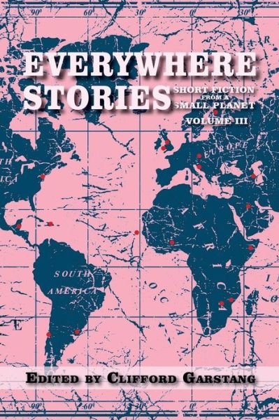 Everywhere Stories : Short Fiction from a Small Planet, Volume III - - Bøger - Press 53 - 9781941209875 - 15. oktober 2018