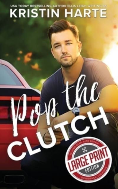 Cover for Kristin Harte · Pop The Clutch: A Blue Collar Second Gear Romance - The Second Gear (Innbunden bok) [Large type / large print edition] (2020)
