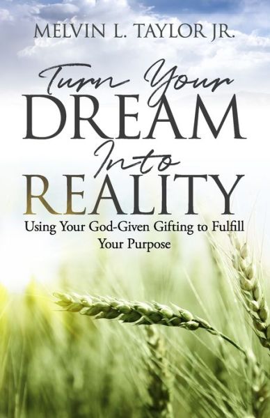 Cover for Melvin L Taylor Jr · Turn Your Dream into Reality (Paperback Book) (2020)