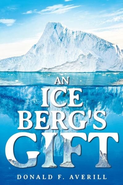 Cover for Donald F Averill · An Iceberg's Gift (Paperback Book) (2020)