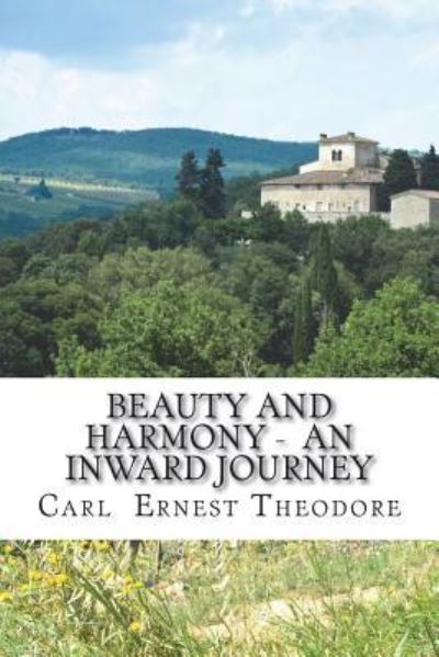 Cover for Carl Ernest Theodore · Beauty and Harmony - An Inward Journey (Paperback Book) (2018)