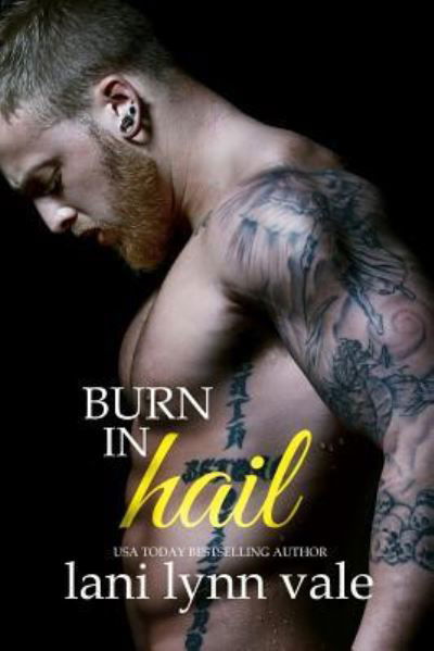 Cover for Lani Lynn Vale · Burn in Hail (Paperback Book) (2017)