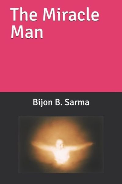 Cover for Bijon Sarma Prof · The Miracle Man (Taschenbuch) (2017)