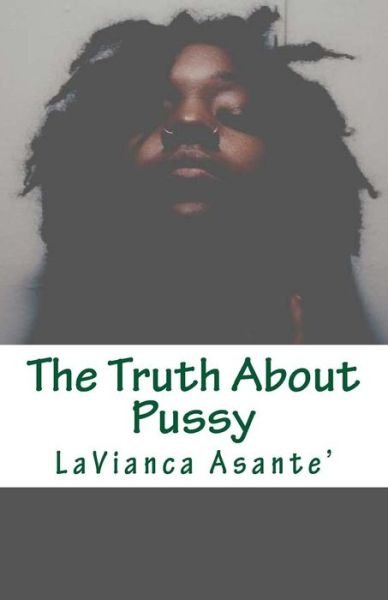 Cover for Lavianca a D Ledbetter · The Truth About Pussy (Paperback Book) (2018)