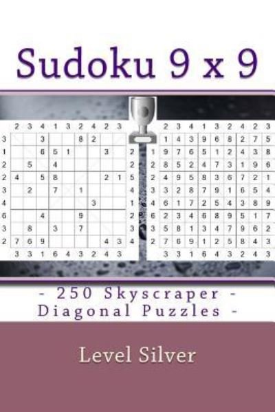 Andrii Pitenko · Sudoku 9 X 9 - 250 Skyscraper - Diagonal Puzzles - Level Silver (Taschenbuch) (2018)