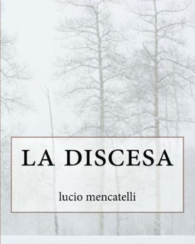 Cover for Lucio Mencatelli · La Discesa (Paperback Book) (2018)