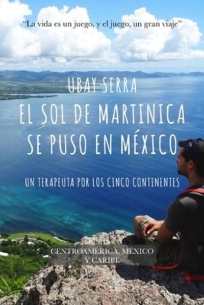 Cover for Ubay Serra · El sol de Martinica se puso en Mexico (Paperback Book) (2018)