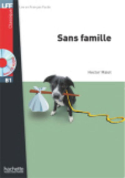 Sans famille - Livre + online audio: B1 - Hector Malot - Kirjat - Hachette - 9782011556875 - keskiviikko 27. tammikuuta 2010