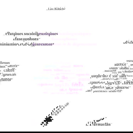 Cover for Lou Robiche · Pratiques sociolinguistiques francophones de féminisation et de dégenrement (Paperback Book) (2020)