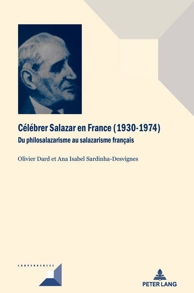 Cover for Celebrer Salazar En France (1930-1974): Du Philosalazarisme Au Salazarisme Francais - Convergences (Gebundenes Buch) (2018)