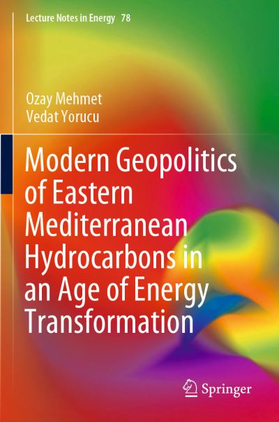 Cover for Ozay Mehmet · Modern Geopolitics of Eastern Mediterranean Hydrocarbons in an Age of Energy Transformation - Lecture Notes in Energy (Paperback Book) [1st ed. 2020 edition] (2021)