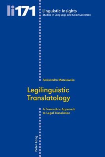 Cover for Aleksandra Matulewska · Legilinguistic Translatology: A Parametric Approach to Legal Translation - Linguistic Insights (Paperback Book) [New edition] (2013)
