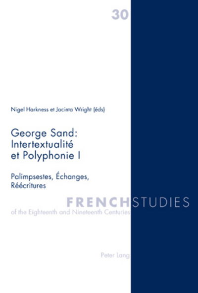 Cover for George Sand : Intertextualite et Polyphonie I: Palimpsestes, Echanges, Reecritures - French Studies of the Eighteenth and Nineteenth Centuries (Paperback Book) [New edition] (2010)