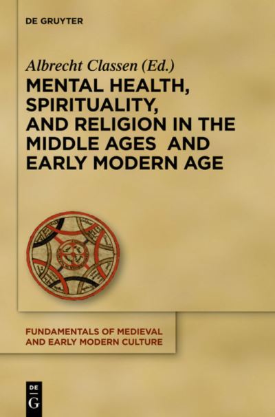 Mental Health, Spirituality, and Religion in the Middle Ages and Early Modern Age - Albrecht Classen - Books - De Gruyter - 9783110360875 - June 16, 2014