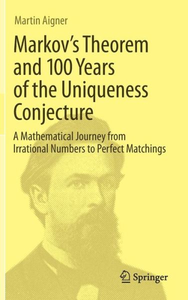 Cover for Martin Aigner · Markov s Theorem and 100 Years of the Uniqueness Conjecture (Book) [2013 edition] (2013)