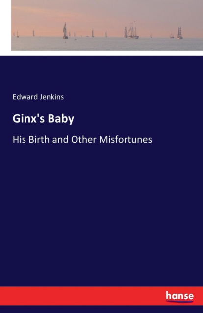 Ginx's Baby - Edward Jenkins - Książki - Hansebooks - 9783337266875 - 25 lipca 2017