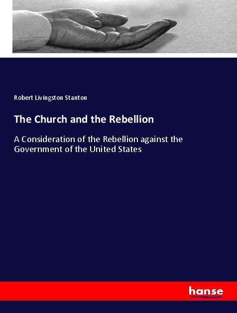 Cover for Stanton · The Church and the Rebellion (Book)