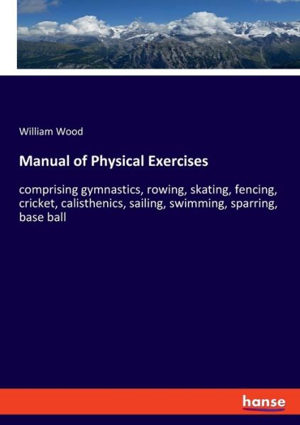 Manual of Physical Exercises - Wood - Livres -  - 9783337828875 - 23 septembre 2019