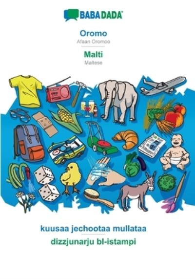 BABADADA, Oromo - Malti, kuusaa jechootaa mullataa - dizzjunarju bl-istampi - Babadada Gmbh - Books - Bod Third Party Titles - 9783366017875 - January 25, 2021