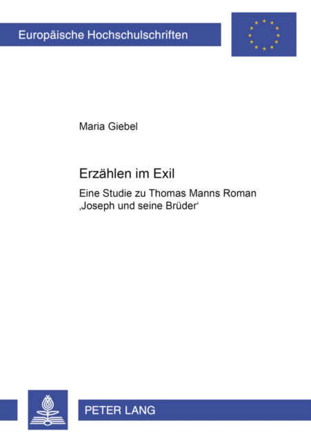 Cover for Maria Giebel · Erzaehlen im Exil: Eine Studie zu Thomas Manns Roman &quot;Joseph und seine Brueder&quot; - Europaeische Hochschulschriften / European University Studies / Publications Universitaires Europeennes (Paperback Book) [New edition] (2001)