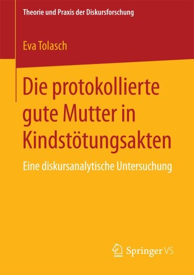 Cover for Tolasch · Die protokollierte gute Mutter (Buch) (2015)