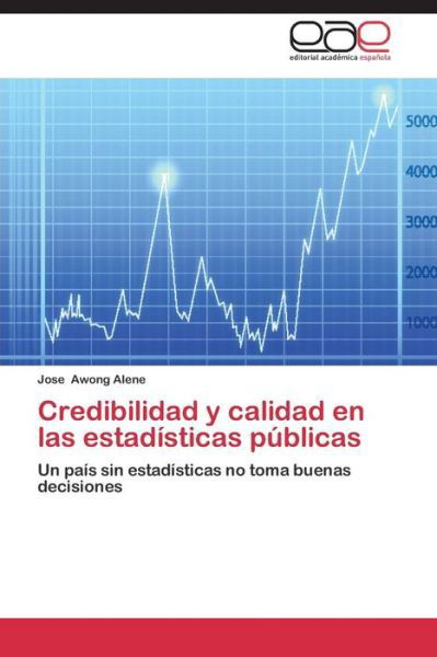 Cover for Awong Alene Jose · Credibilidad Y Calidad en Las Estadísticas Públicas (Paperback Bog) [Spanish edition] (2014)