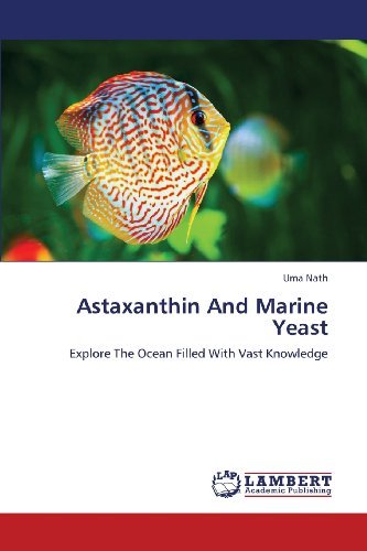 Cover for Uma Nath · Astaxanthin and Marine Yeast: Explore the Ocean Filled with Vast Knowledge (Paperback Book) (2013)