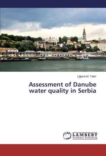 Cover for Ljiljana M. Takic · Assessment of Danube Water Quality in Serbia (Pocketbok) (2013)