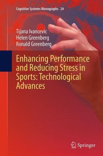 Cover for Tijana Ivancevic · Enhancing Performance and Reducing Stress in Sports: Technological Advances - Cognitive Systems Monographs (Paperback Bog) [Softcover reprint of the original 1st ed. 2015 edition] (2016)