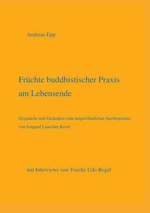 Cover for Andreas Epp · Fruchte Buddhistischer Praxis Am Lebensende (Paperback Book) [German edition] (2013)