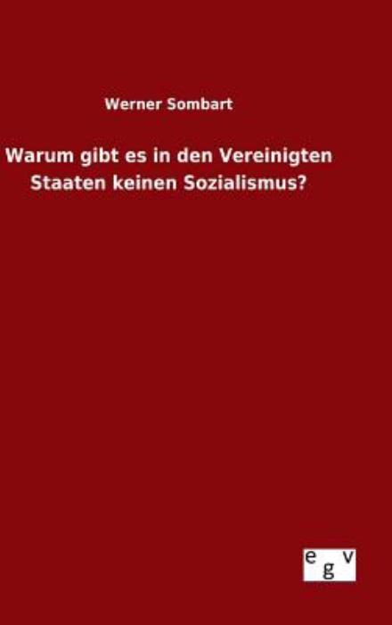 Cover for Werner Sombart · Warum Gibt Es in den Vereinigten Staaten Keinen Sozialismus? (Inbunden Bok) (2015)